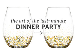 The Art of the Last-Minute Dinner Party